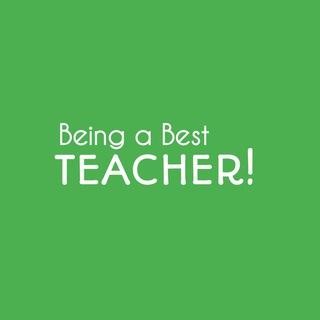 Being a Best Teacher