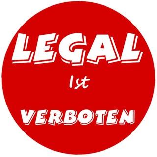 Legal ist Verboten