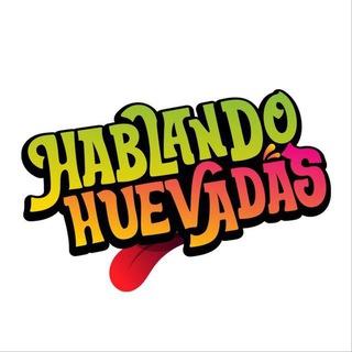 HABLANDO HUEVADAS OF