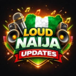 Loud Naija Updates